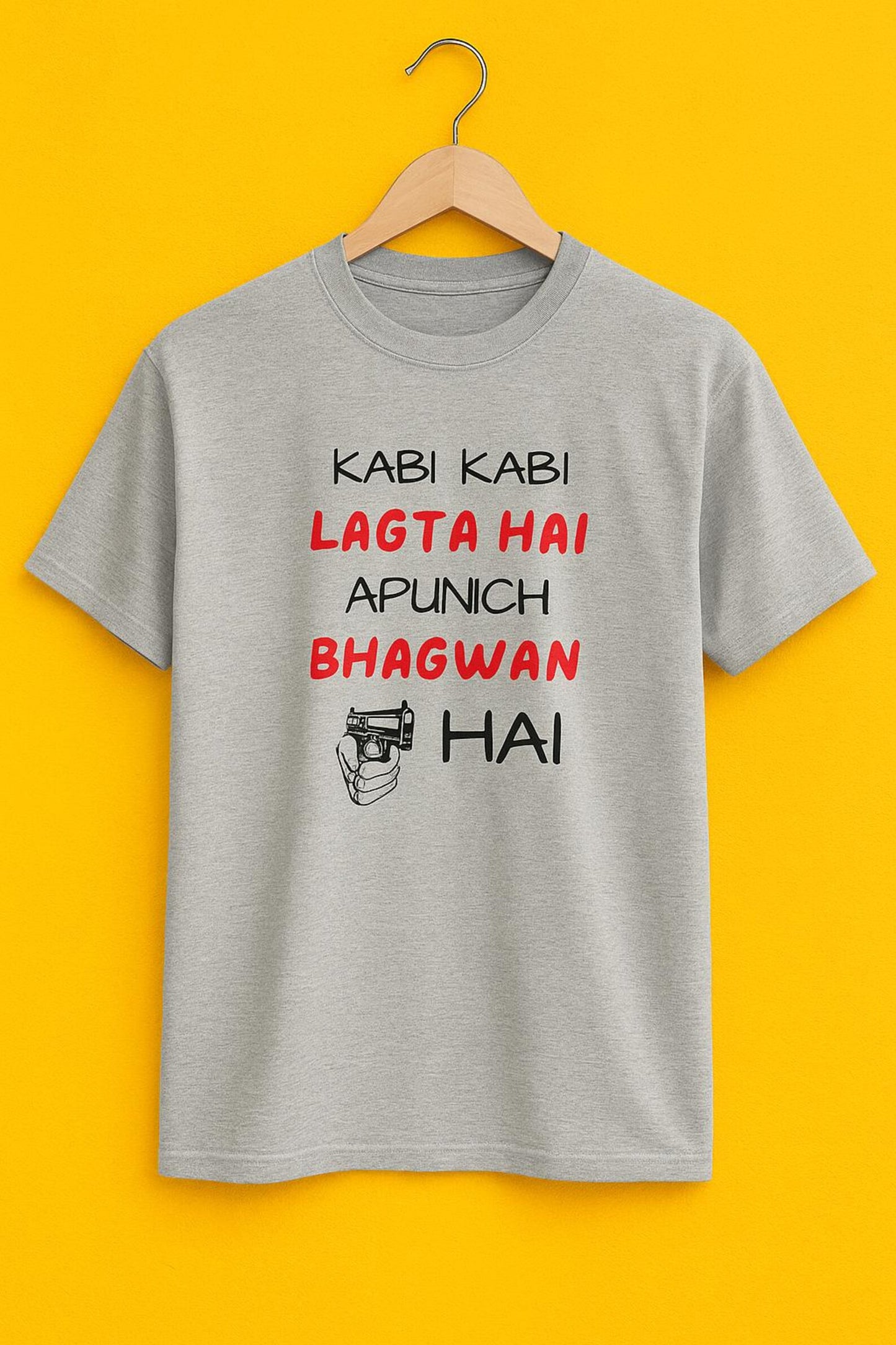👕 "KABI KABI LAGTA HAI APUNICH BHAGWAN HAI" T-Shirt 😎